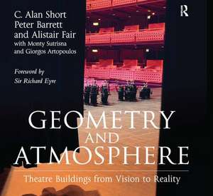 Geometry and Atmosphere: Theatre Buildings from Vision to Reality de C. Alan Short