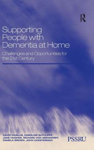 Supporting People with Dementia at Home: Challenges and Opportunities for the 21st Century de David Challis