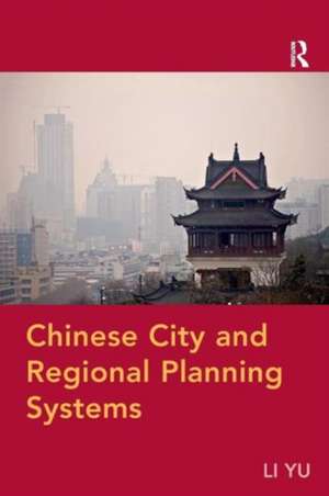 Chinese City and Regional Planning Systems de Li Yu