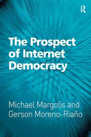 The Prospect of Internet Democracy de Michael Margolis