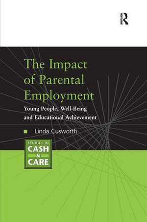 The Impact of Parental Employment: Young People, Well-Being and Educational Achievement de Linda Cusworth