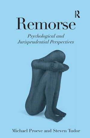 Remorse: Psychological and Jurisprudential Perspectives de Michael Proeve