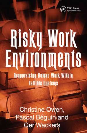 Risky Work Environments: Reappraising Human Work Within Fallible Systems de Pascal Béguin