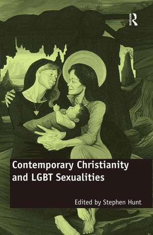 Contemporary Christianity and LGBT Sexualities de Stephen Hunt