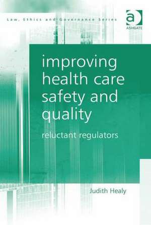 Improving Health Care Safety and Quality: Reluctant Regulators de Judith Healy