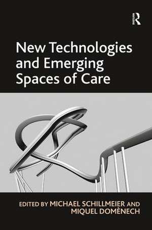 New Technologies and Emerging Spaces of Care de Miquel Domènech