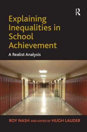 Explaining Inequalities in School Achievement: A Realist Analysis de Roy Nash