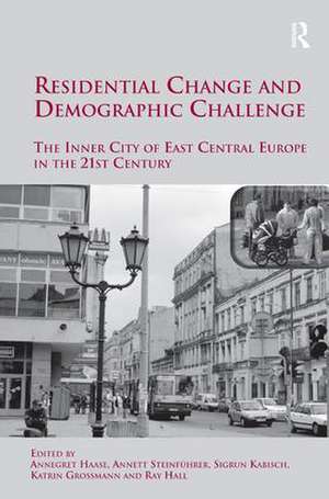 Residential Change and Demographic Challenge: The Inner City of East Central Europe in the 21st Century de Annett Steinführer