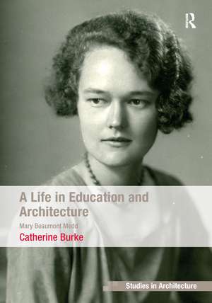 A Life in Education and Architecture: Mary Beaumont Medd de Catherine Burke