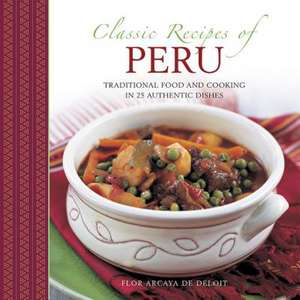 Classic Recipes of Peru de Flor Arcaya del Deloit