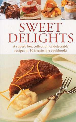 Sweet Delights: A Superb Box Collection of Delectable Recipes in 10 Irresistible Cookbooks de Valerie Ferguson