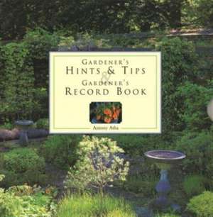 Gardener's Hints & Tips/Record Book de Antony Atha
