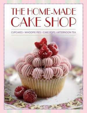 The Home-Made Cake Shop: Cupcakes/Whoopies Pies/Cake Pops/Afternoon Tea de Hannah Miles