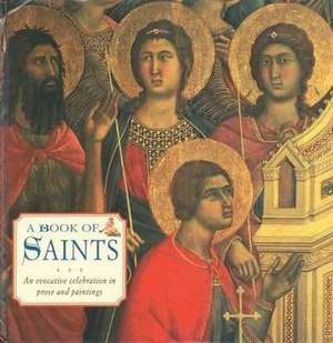 A Book of Saints: An Evocative Celebration in Prose and Paintings de Steve Dobell