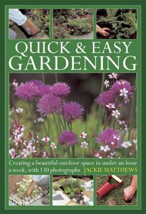 Quick & Easy Gardening de Jackie Matthews