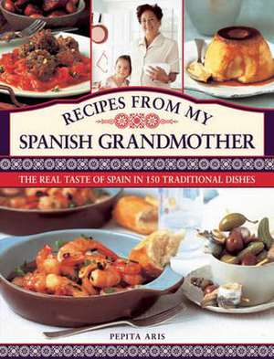 Recipes from My Spanish Grandmother de Pepita Aris