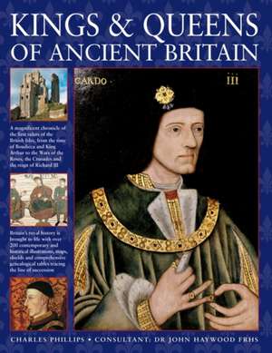 Kings & Queens of Ancient Britain de Charles Phillips