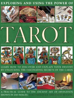 Exploring and Using the Power of Tarot: Learn How to Discover and Explain Your Destiny by Unlocking the Fascinating Secrets of the Cards de Staci Mendoza