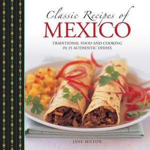 Classic Recipes of Mexico de Jane Milton