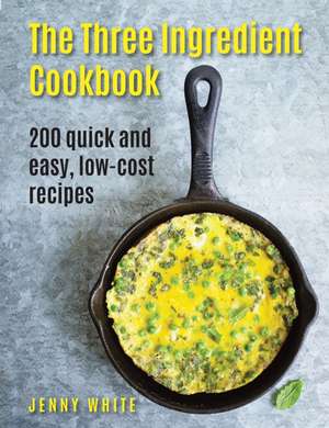 Three Ingredient Cookbook de White Jenny