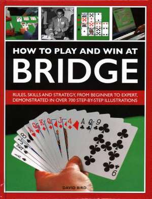 How to Play and Win at Bridge de David Bird