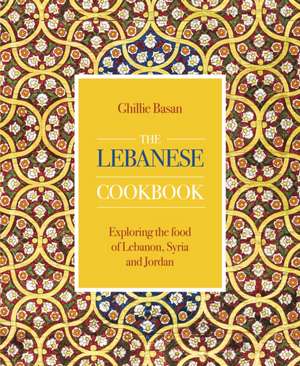 The Lebanese Cookbook de Ghillie Basan