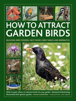 How to Attract Garden Birds de David Alderton