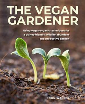 Vegan Gardener de John Walker