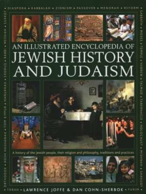 An Illustrated Encyclopedia of Jewish History and Judaism de Lawrence Joffe