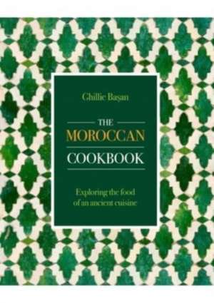 The Moroccan Cookbook de Ghillie Basan