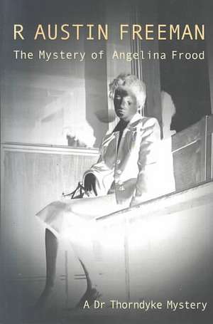 Mystery Of The Angelina Frood de R. Austin Freeman