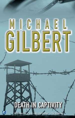 Death in Captivity: The Danger Within de Michael Gilbert