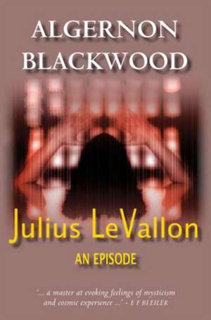 Julius Levallon: An Episode de Algernon Blackwood