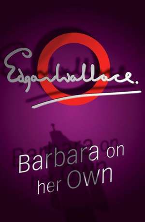 Barbara On Her Own de Edgar Wallace