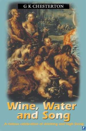 Wine, Water and Song de G. K. Chesterton