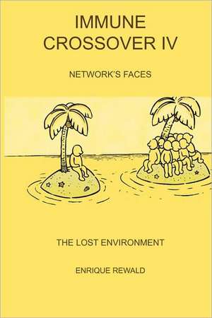 Immune Crossover IV - Network Faces - The Lost Environment de Enrique Rewald