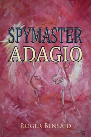 Spymaster Adagio de Roger Bensaid