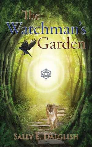 The Watchman's Garden de Sally E. Dalglish