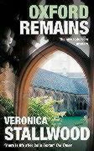 Stallwood, V: Oxford Remains de Veronica Stallwood