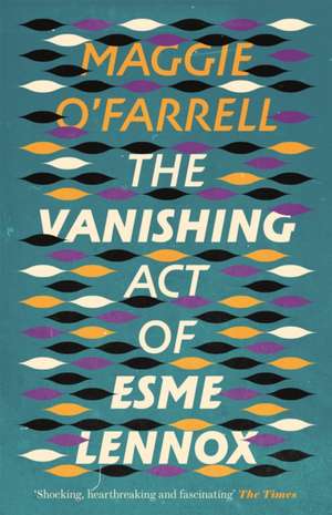 The Vanishing Act of Esme Lennox de Maggie O'Farrell