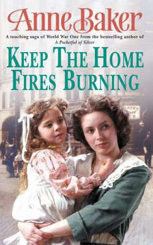 Baker, A: Keep The Home Fires Burning de Anne Baker