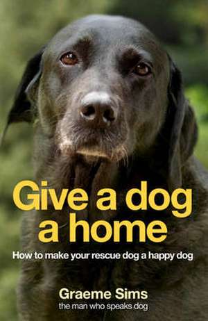 Sims, G: Give a Dog a Home de Graeme Sims