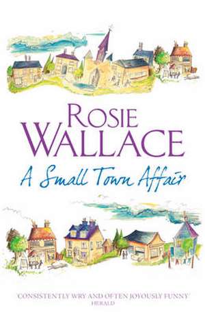 A Small Town Affair de Rosie Wallace