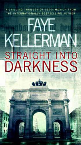 Kellerman, F: Straight into Darkness de Faye Kellerman