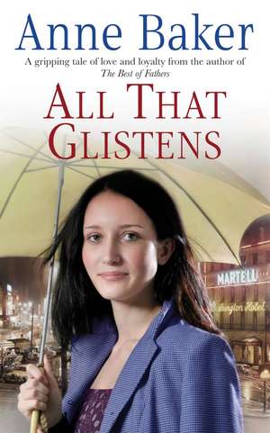 All That Glistens: A young girl strives to protect her father from a troubling future de Anne Baker