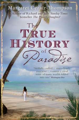 Cezair-Thompson, M: The True History of Paradise de Margaret Cezair-Thompson