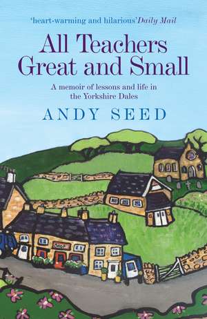 All Teachers Great and Small (Book 1) de Andy Seed