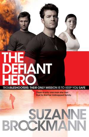 The Defiant Hero: Troubleshooters 2 de Suzanne Brockmann