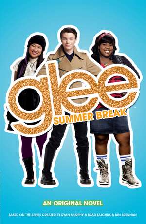 Glee: Summer Break de Sophia Lowell