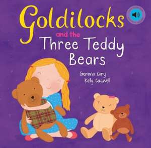 Goldilocks and the Three Teddy Bears de Gemma Cary